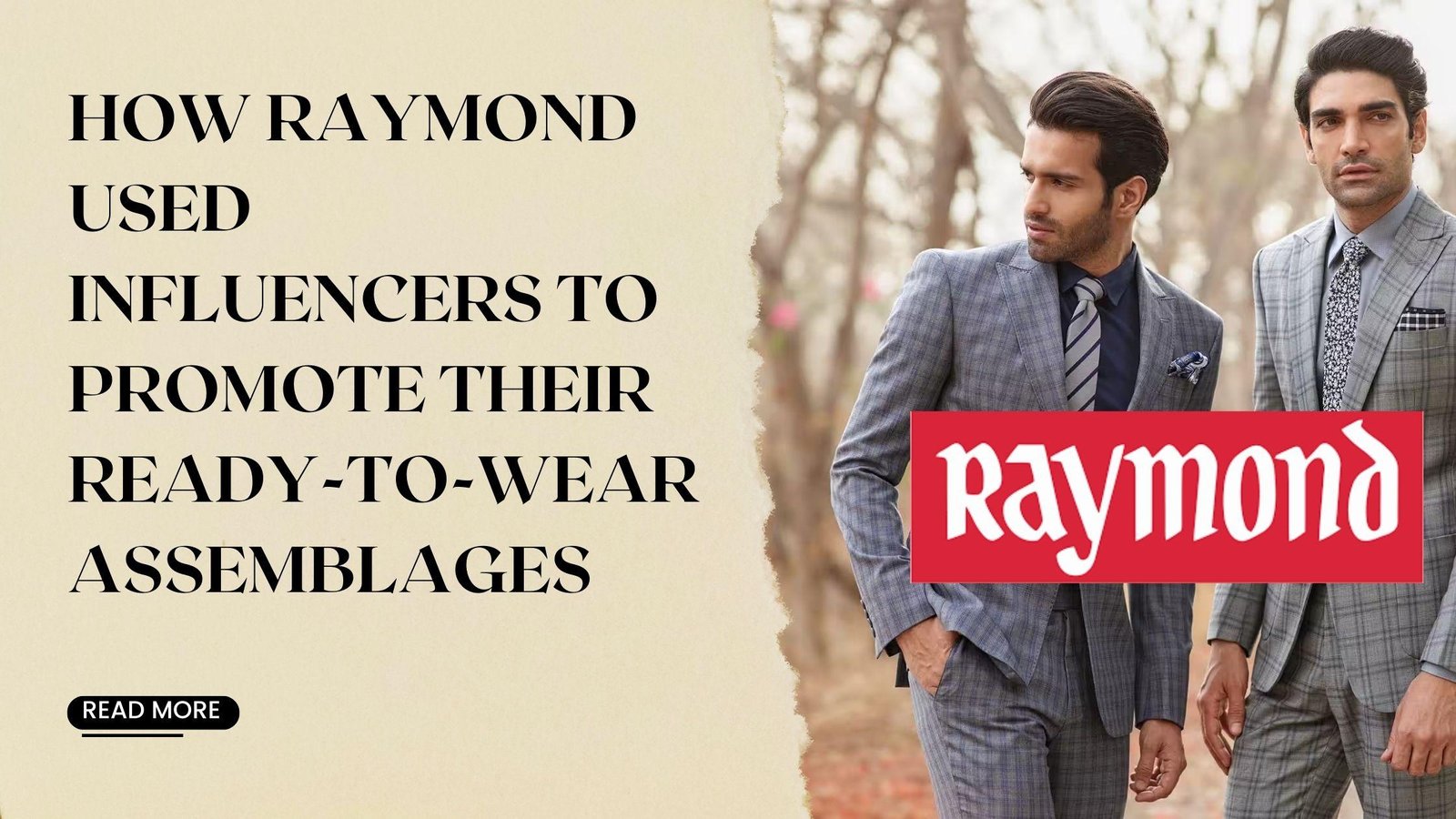 How Raymond Used Influencers to Promote Their Ready-to-Wear Assemblages