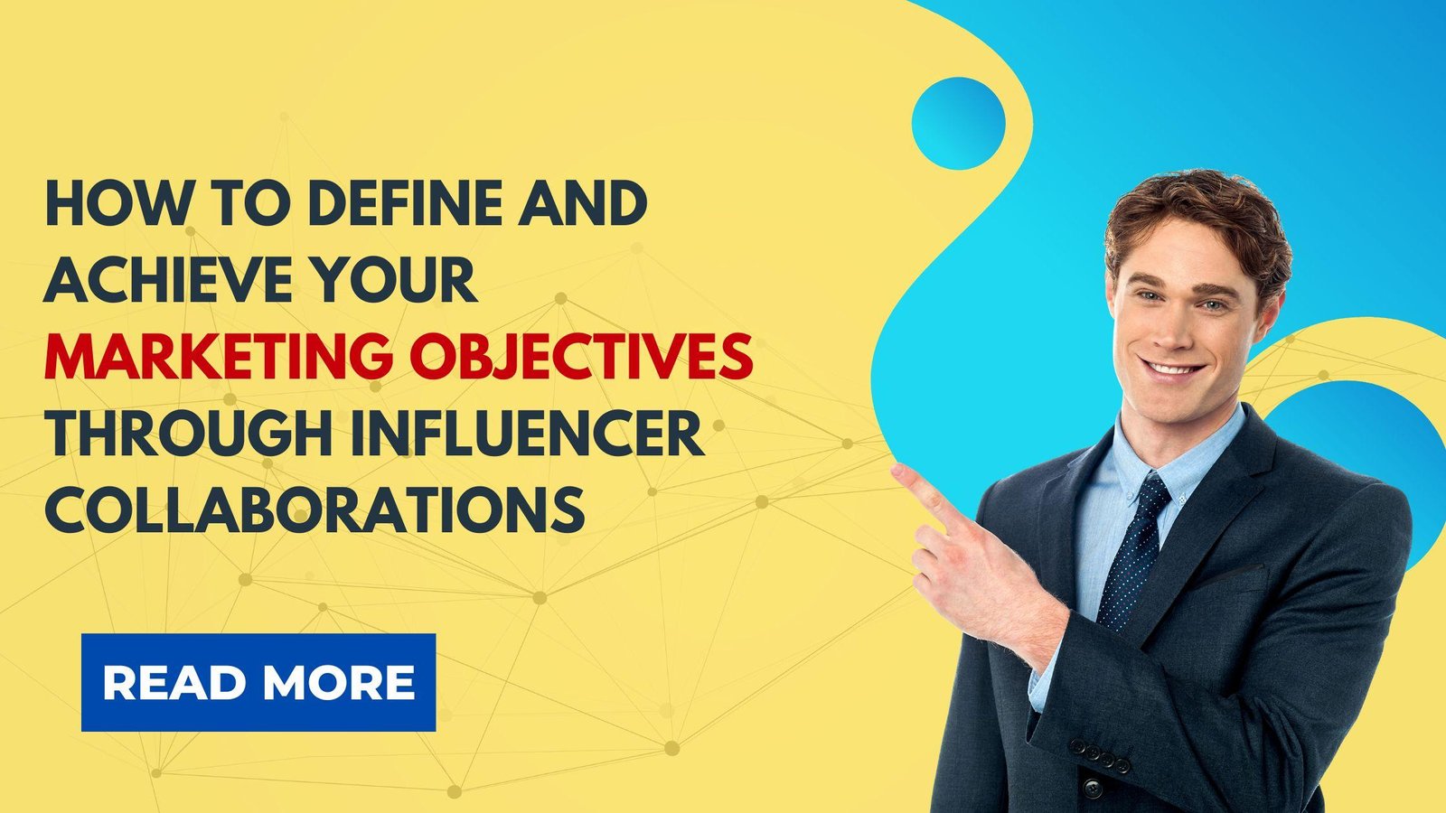 How to Define and Achieve Your Marketing Objectives Through Influencer Collaborations