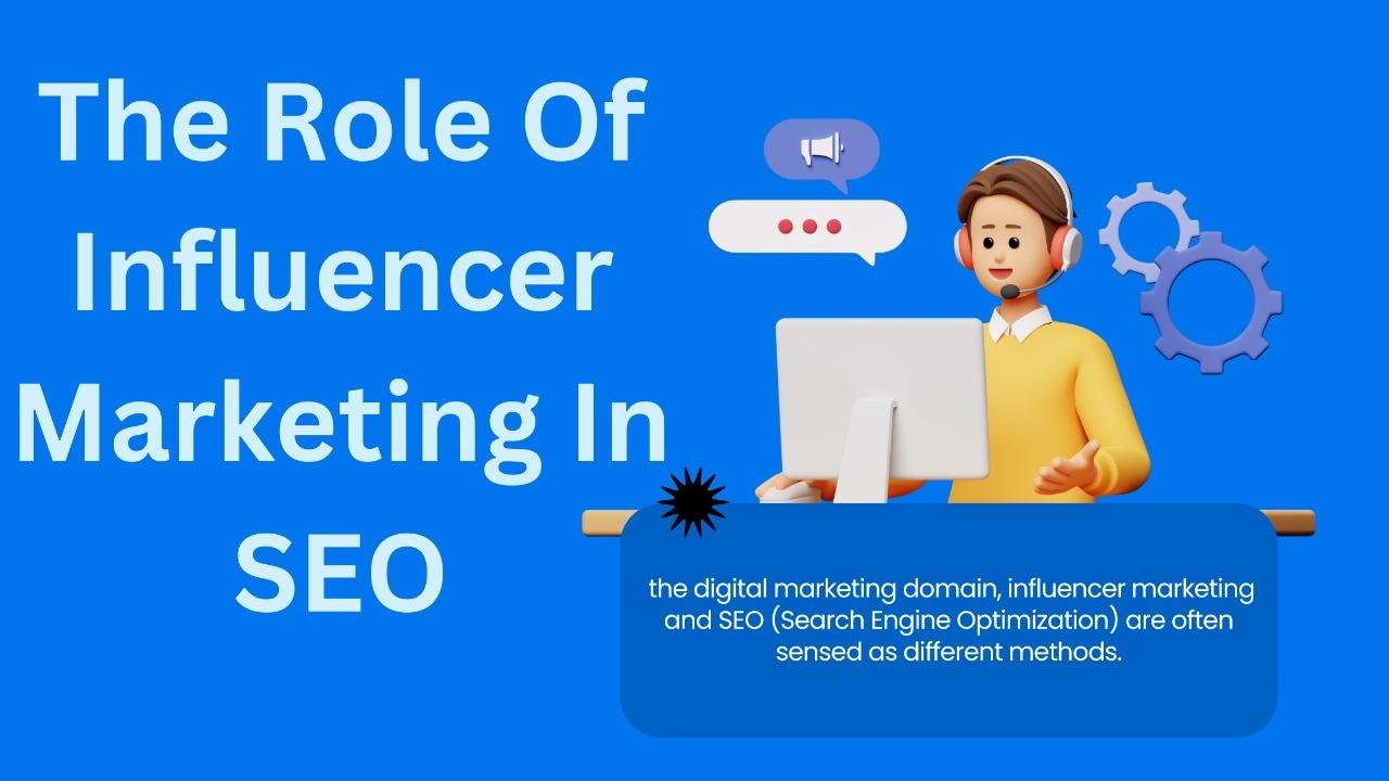 The Role of Influencer Marketing in SEO