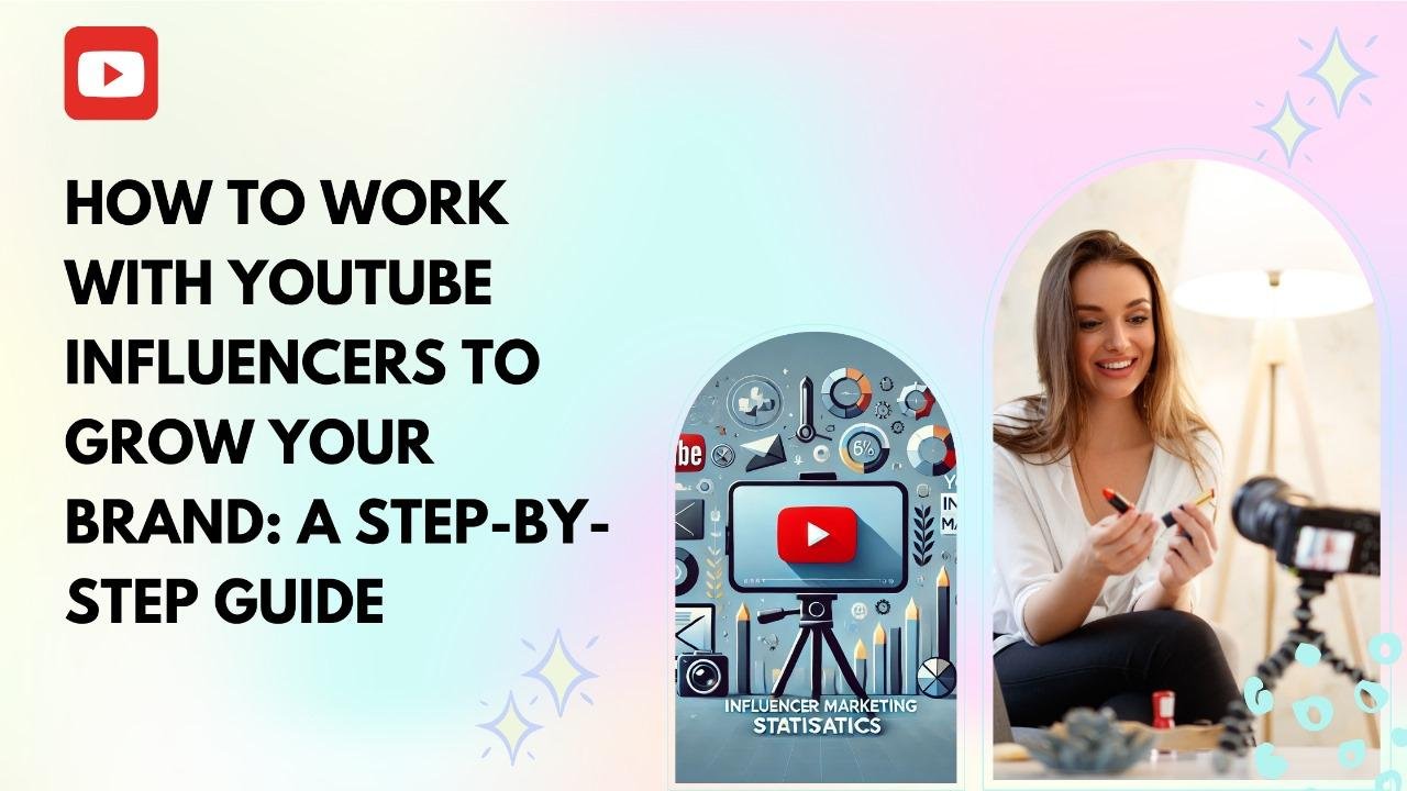 How to Work with YouTube Influencers to Grow Your Brand