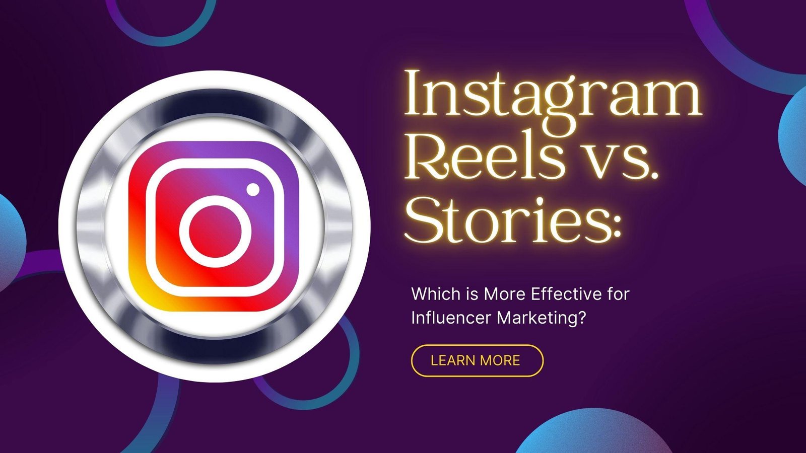 Instagram Reels vs. Stories: Which is More Effective for Influencer Marketing?