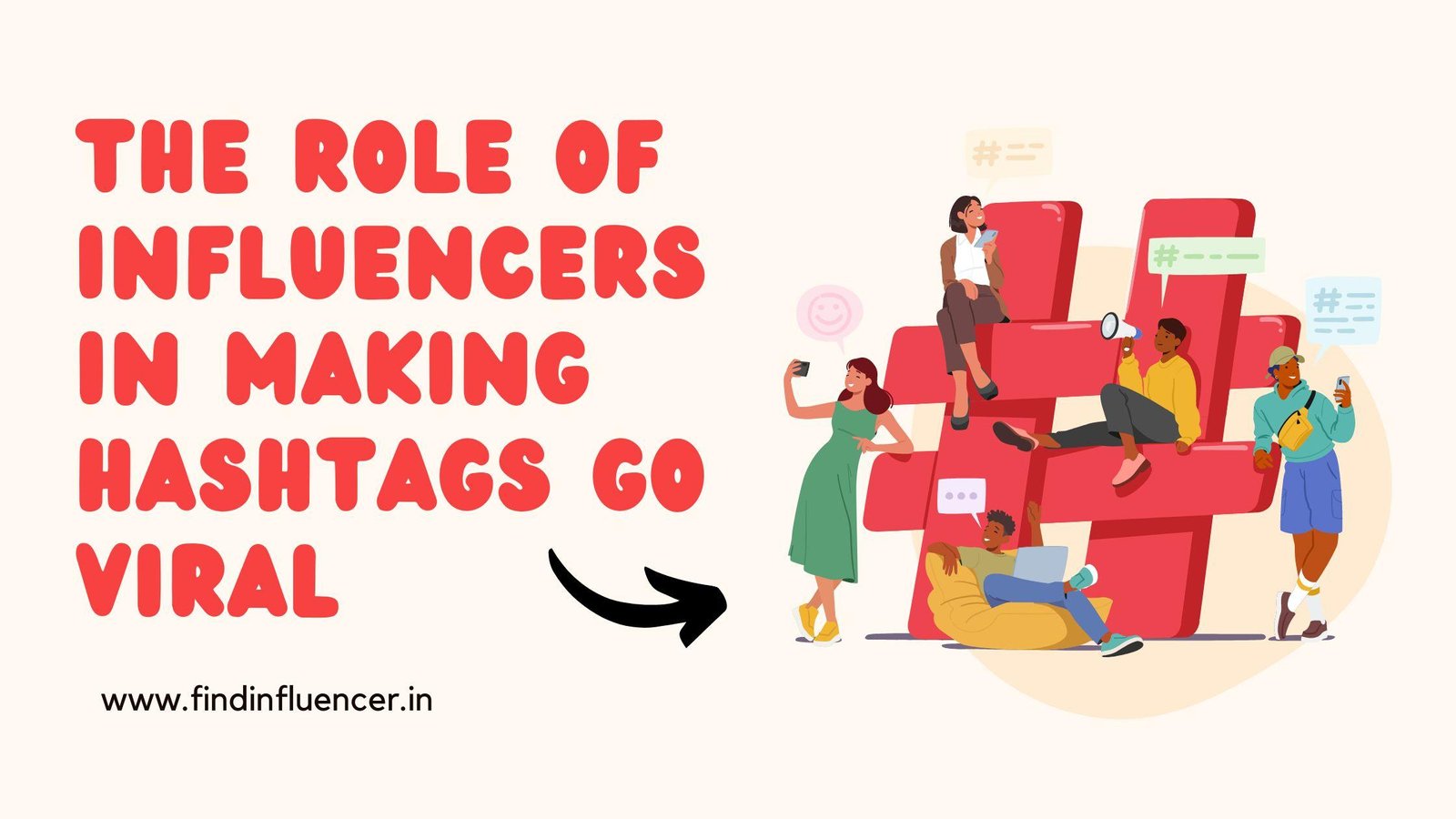 The Role of Influencers in Making Hashtags Go Viral