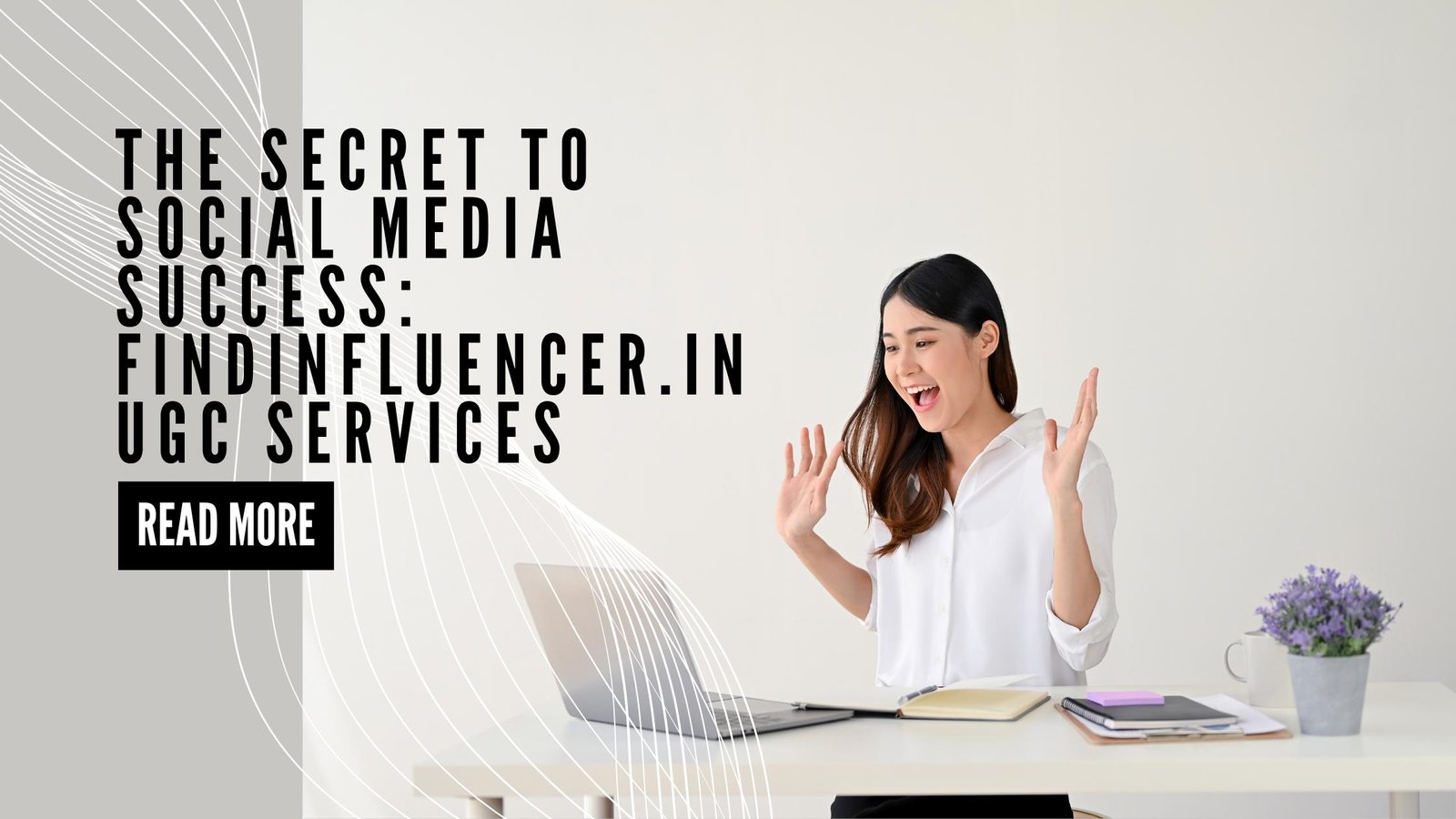 The Secret to Social Media Success: FindInfluencer.in’s UGC Services