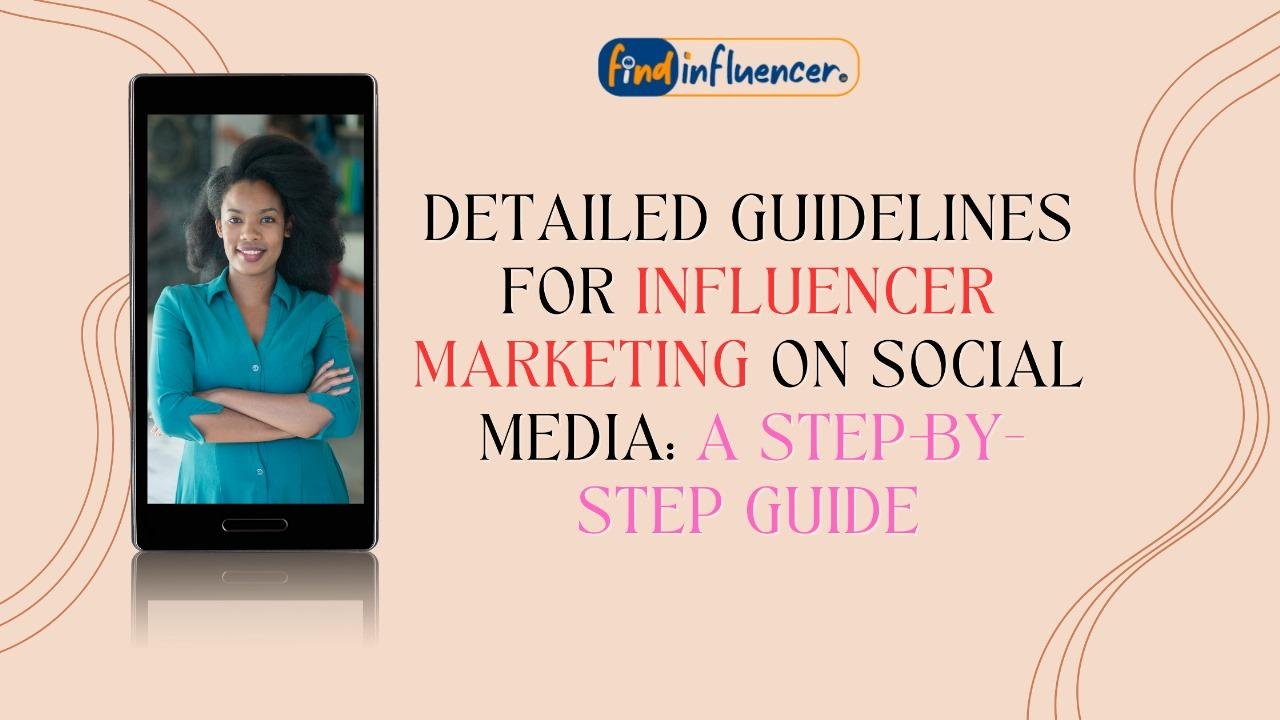 Detailed Guidelines for Influencer Marketing on Social Media