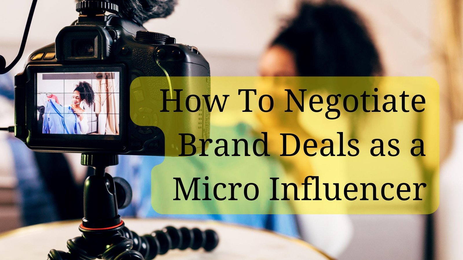 How To Negotiate Brand Deals as a Micro-Influencer