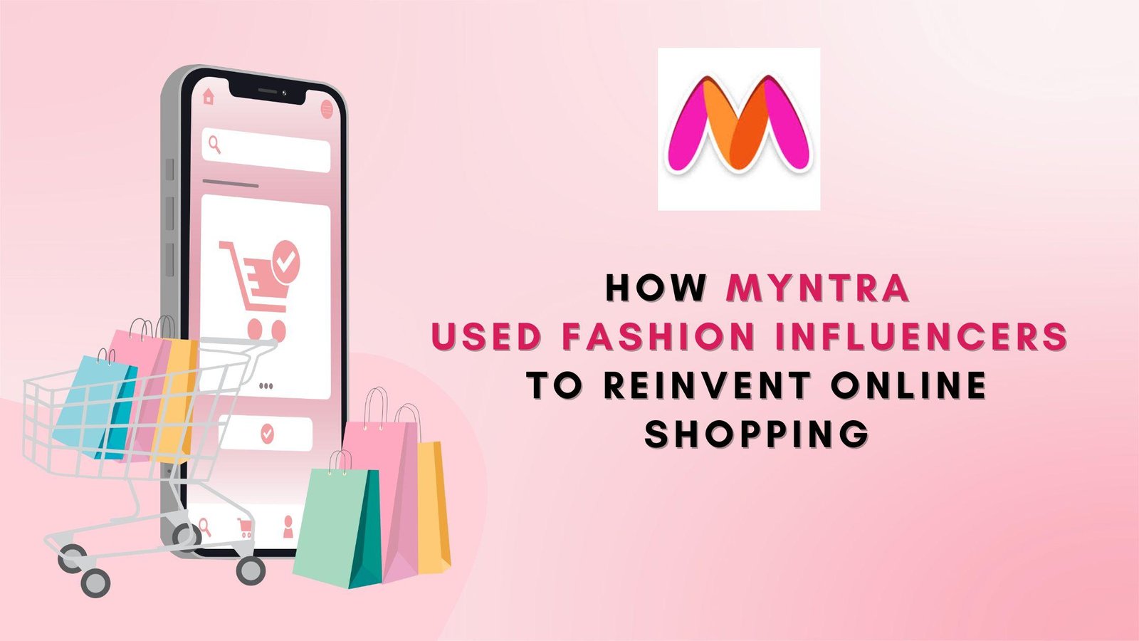 How Myntra Used Fashion Influencers to Reinvent Online Shopping