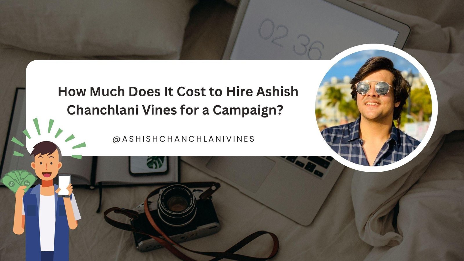 How Much Does It Cost to Hire Ashish Chanchlani Vines for a Campaign?