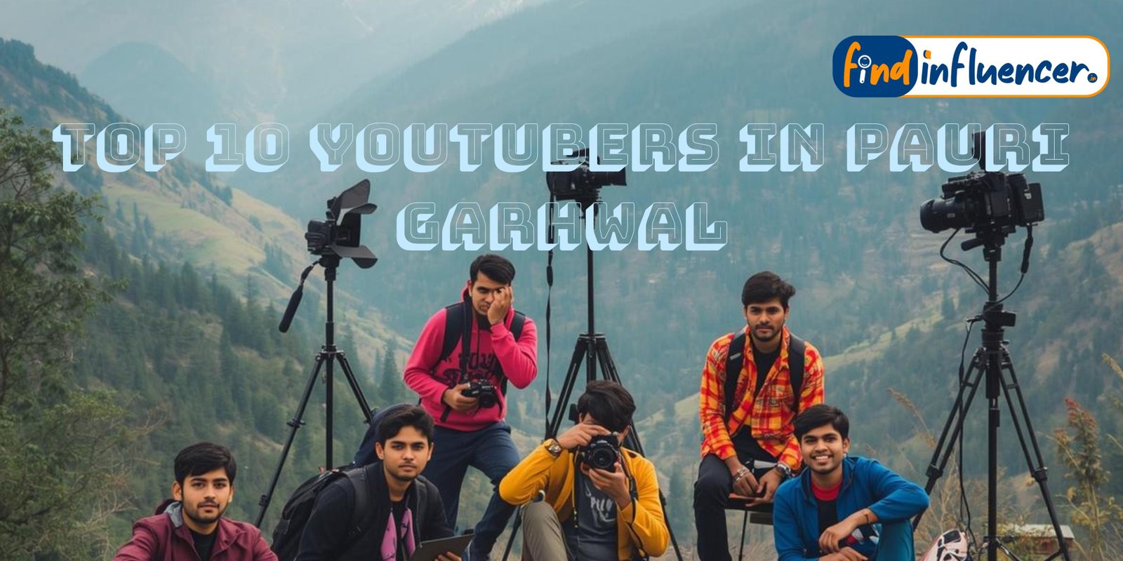 Top 10 YouTubers in Pauri Garhwal