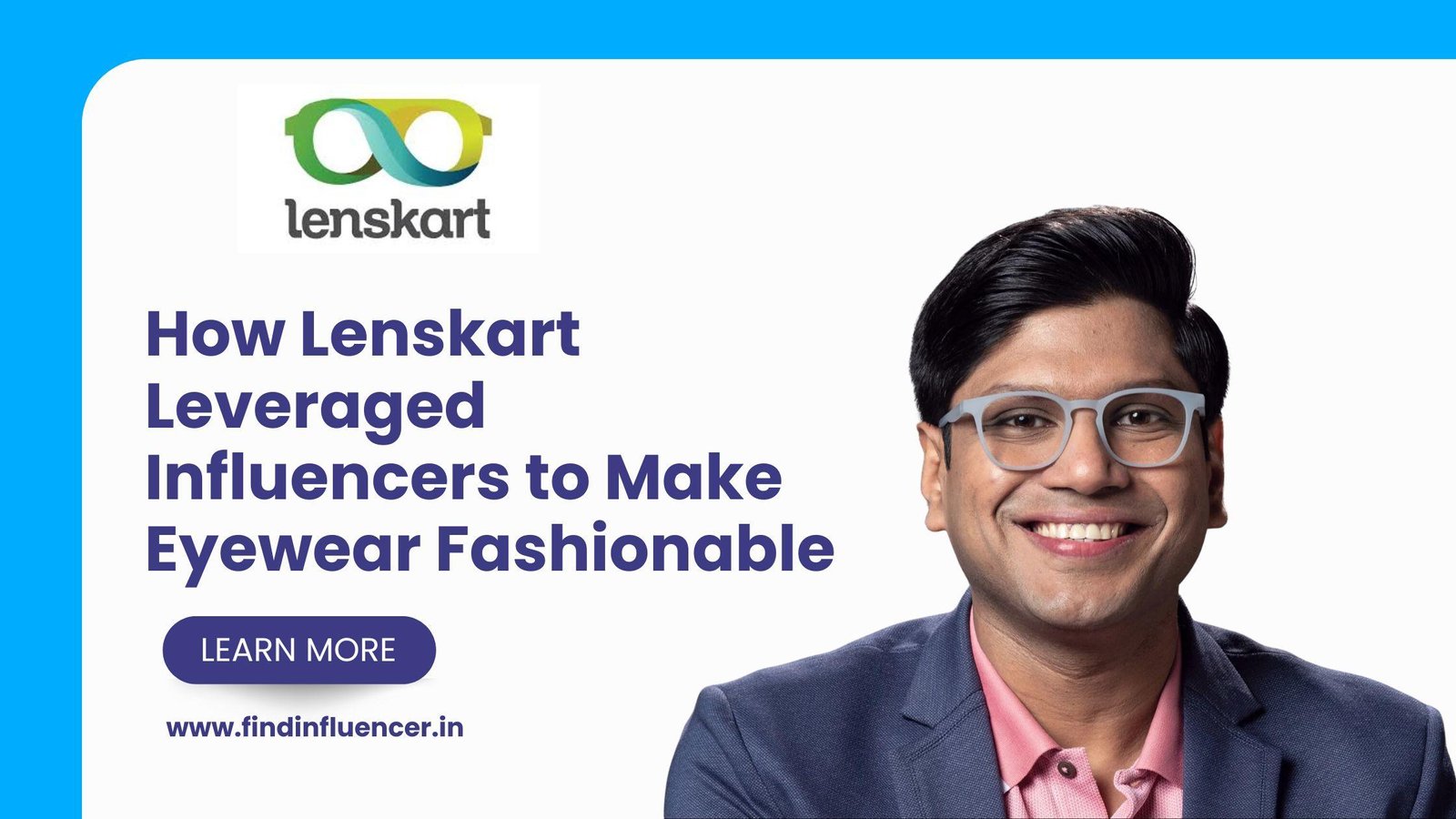  How Lenskart Leveraged Influencers to Make Eyewear Fashionable