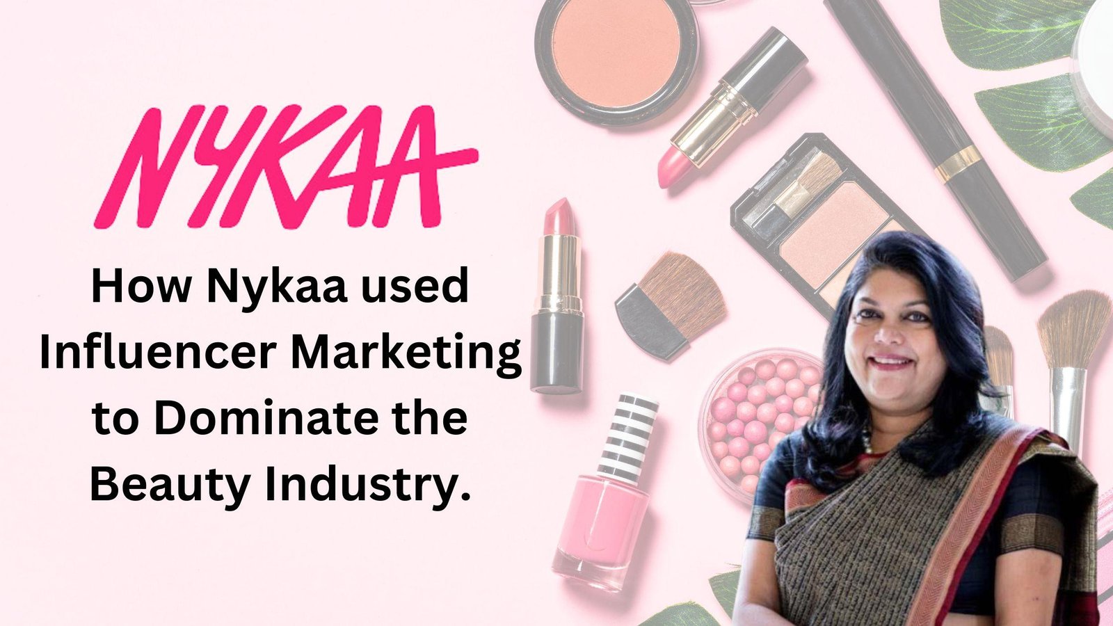 How Nykaa used Influencer Marketing to Dominate the Beauty Industry